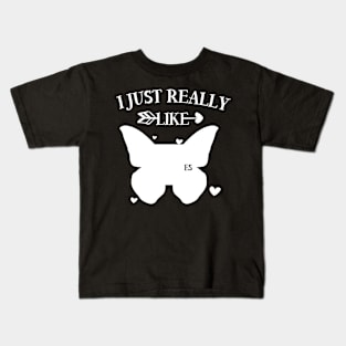 I just really like butterflies Kids T-Shirt